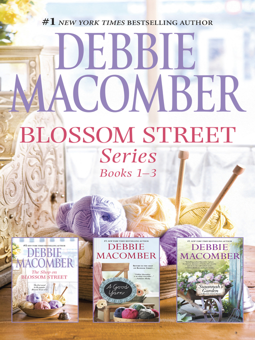 Title details for Blossom Street Series Bks 1-3/The Shop On Blossom Street/A Good Yarn/Susannah's Garden by Debbie Macomber - Available